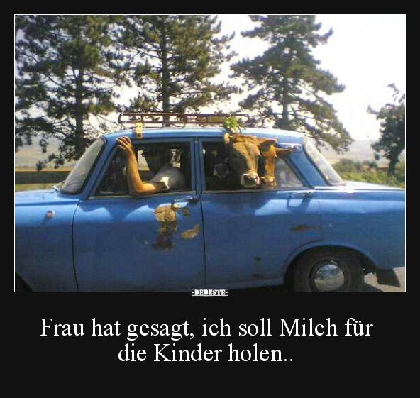 Frau hat gesagt, ich soll Milch für die Kinder holen..