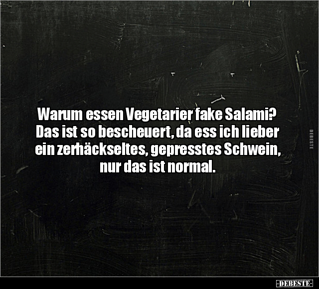 Warum essen Vegetarier fake Salami?.. - Lustige Bilder | DEBESTE.de