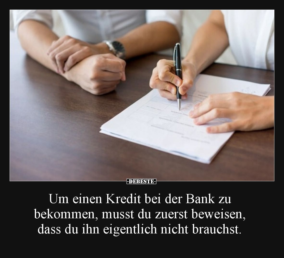 Um einen Kredit bei der Bank zu bekommen, musst du zuerst.. - Lustige Bilder | DEBESTE.de