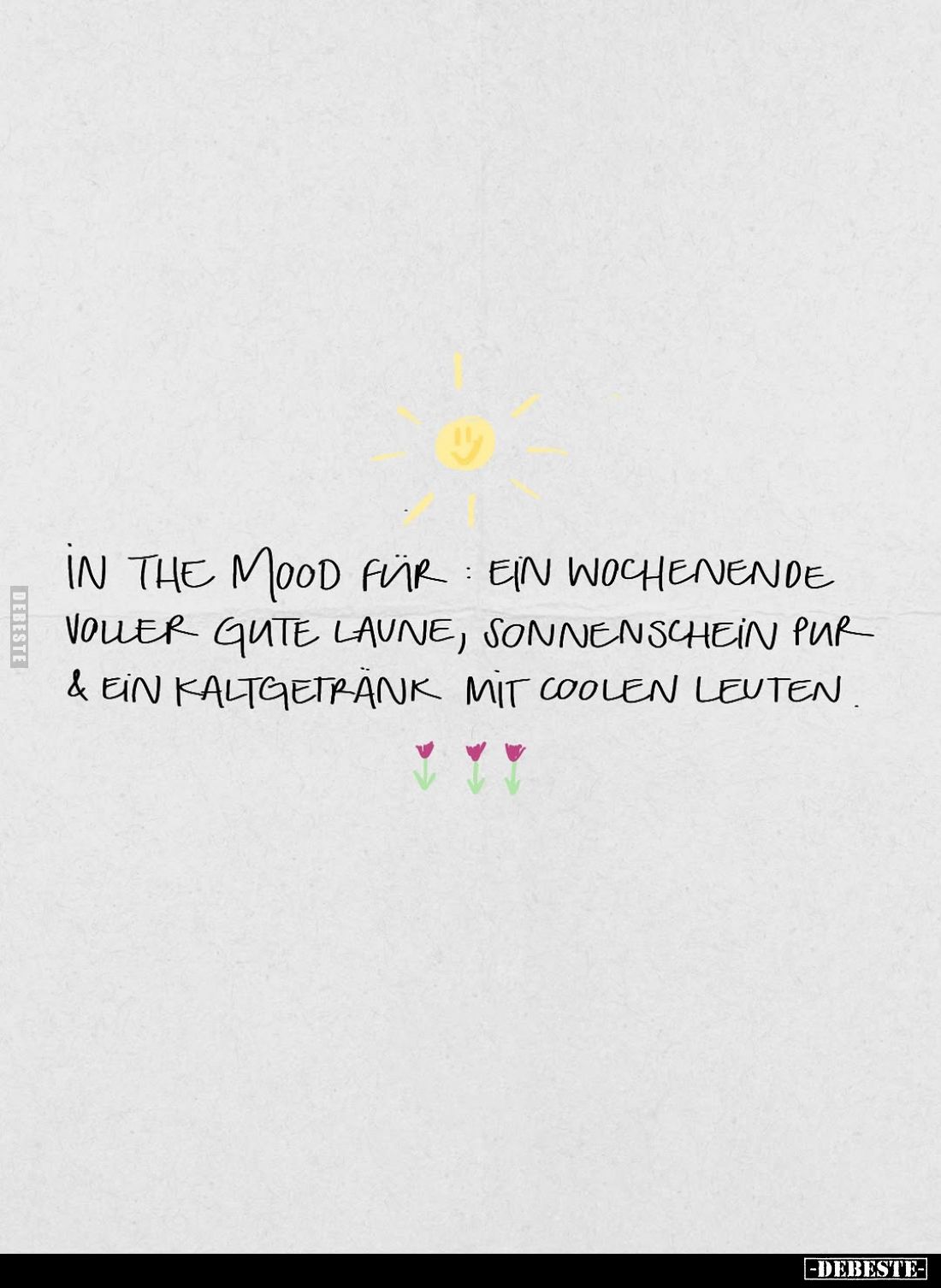 In the Mood für ein Wochenende voller gute Laune, Sonnenschein pur und ein Kaltgetränk mit coolen Leuten.