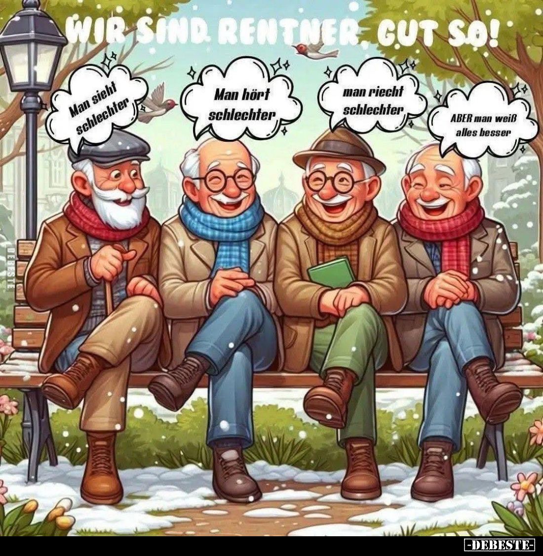 Wir sind Rentner, gut so! - Man sieht schlechter. -
Man hört schlechter. -
Man riecht schlechter. -
ABER man weiß alles be...