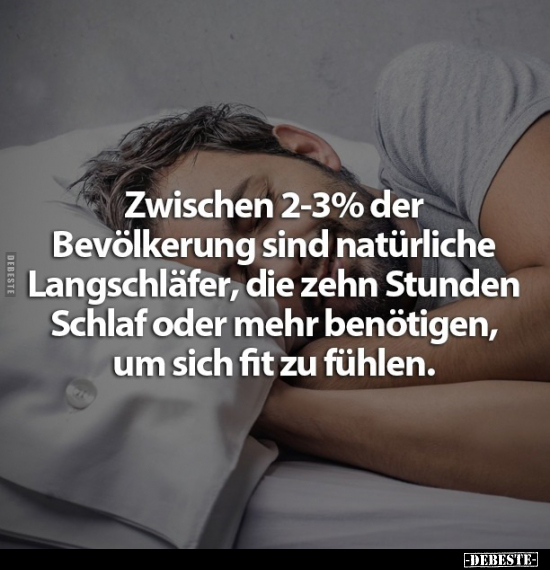 Zwischen 2-3% der Bevölkerung sind natürliche Langschläfer.. - Lustige Bilder | DEBESTE.de