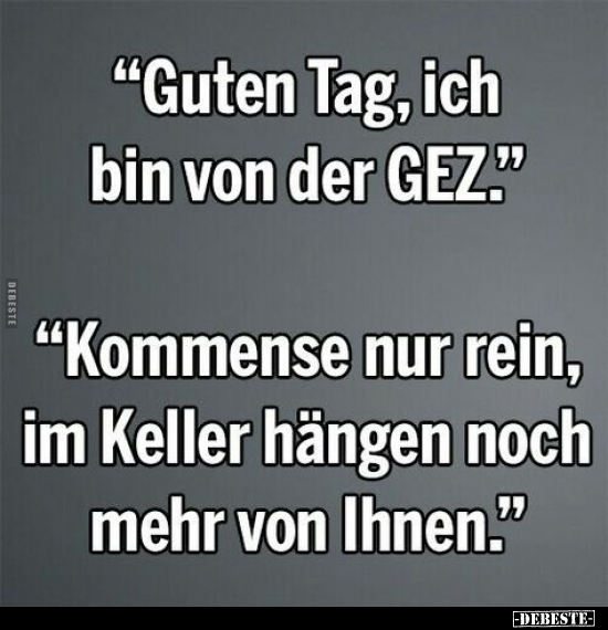 "Guten Tag, ich bin von der GEZ".. - Lustige Bilder | DEBESTE.de