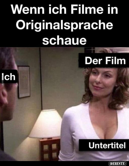 Wenn ich Filme in Originalsprache schaue... - Lustige Bilder | DEBESTE.de