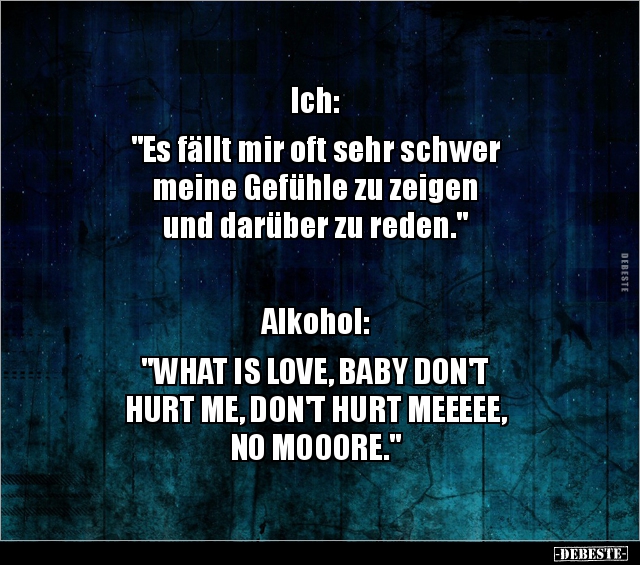 Ich: "Es fällt mir oft sehr schwer meine Gefühle zu.." - Lustige Bilder | DEBESTE.de