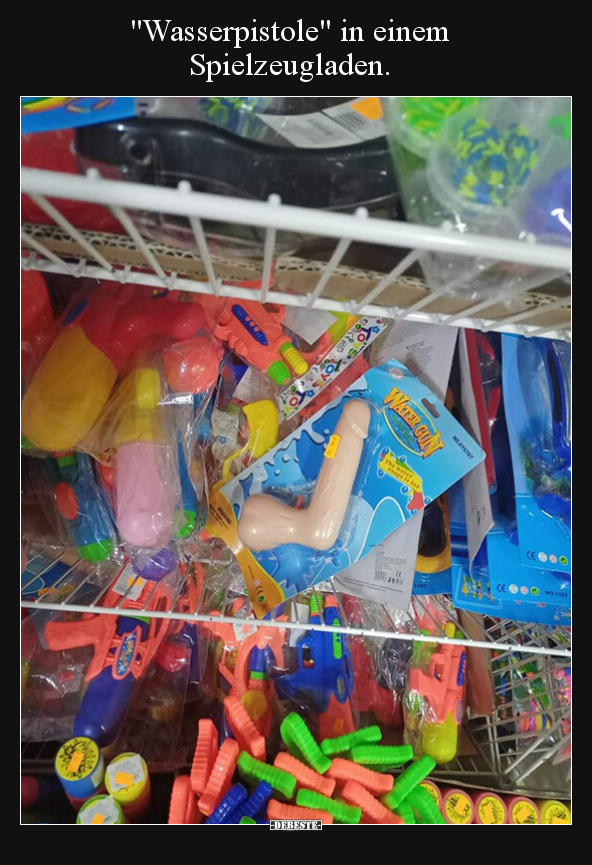 "Wasserpistole" in einem Spielzeugladen... - Lustige Bilder | DEBESTE.de