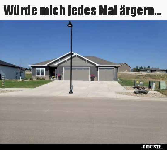 Würde mich jedes Mal ärgern...