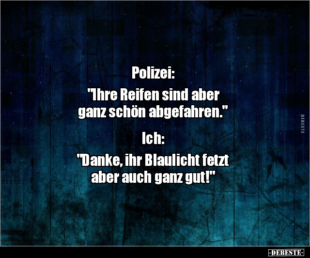 Polizei: "Ihre Reifen sind aber ganz schön.." - Lustige Bilder | DEBESTE.de