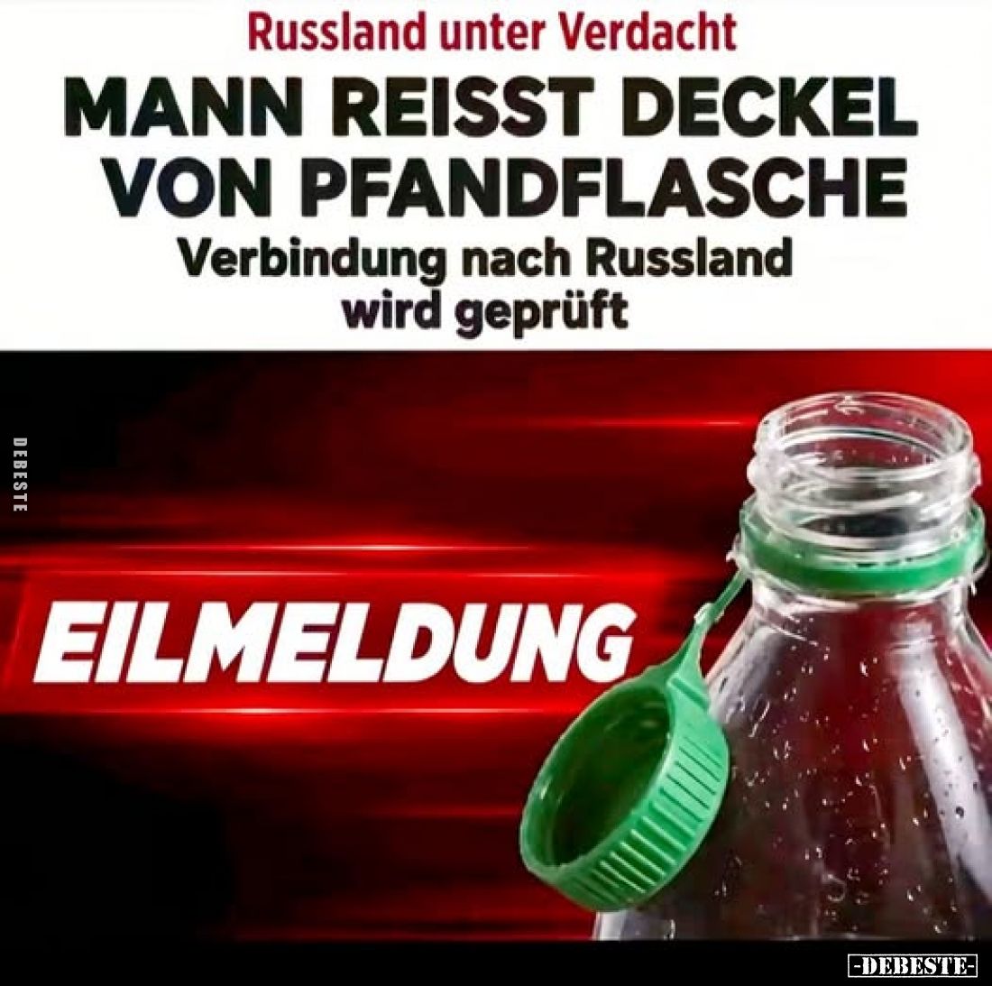 Russland unter Verdacht
MANN REISST DECKEL VON PFANDFLASCHE
Verbindung nach Russland wird geprüft
EILMELDUNG