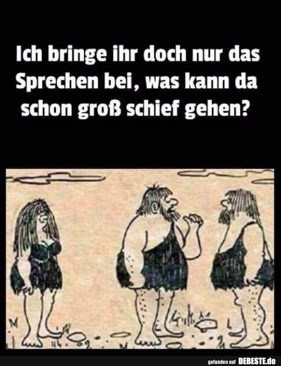 Ich bringe ihr doch nur das Sprechen bei..