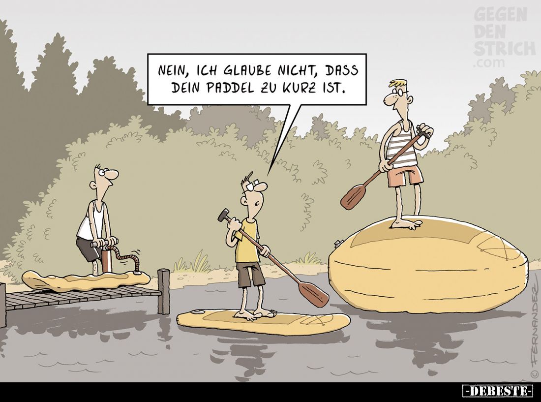 Nein, ich glaube nicht, dass dein Paddel zu kurz ist.