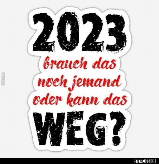 2023 brauch das noch jemand.. - Lustige Bilder | DEBESTE.de