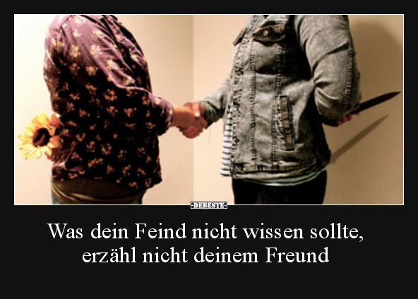 Was dein Feind nicht wissen sollte, erzähl nicht deinem.. - Lustige Bilder | DEBESTE.de