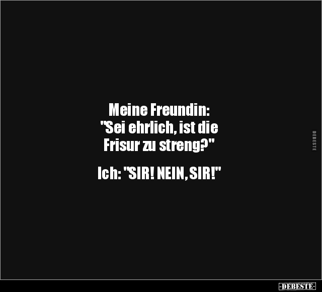 Meine Freundin: "Sei ehrlich, ist die Frisur.." - Lustige Bilder | DEBESTE.de