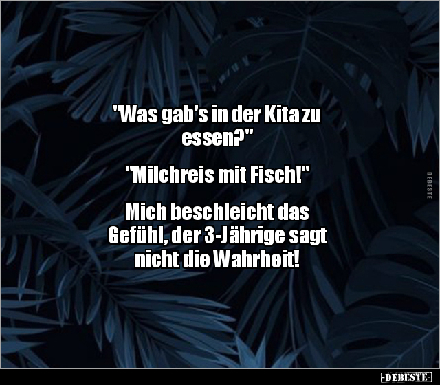 "Was gab's in der Kita zu essen?" "Milchreis mit.." - Lustige Bilder | DEBESTE.de