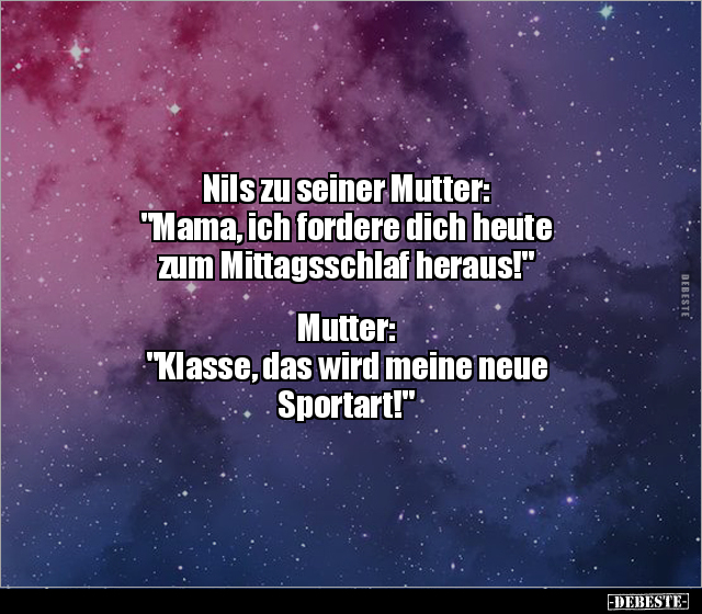 Nils zu seiner Mutter: "Mama, ich fordere dich heute zum.." - Lustige Bilder | DEBESTE.de