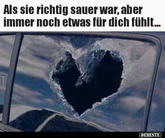 Als sie richtig sauer war, aber immer noch etwas für dich..