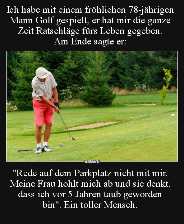 Ich habe mit einem fröhlichen 78-jährigen Mann Golf.. - Lustige Bilder | DEBESTE.de