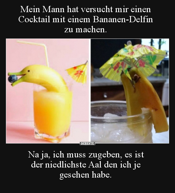 Mein Mann hat versucht mir einen Cocktail mit einem.. - Lustige Bilder | DEBESTE.de