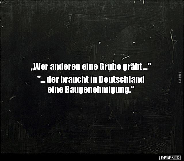 "Wer anderen eine Grube gräbt..." "...der braucht in.." - Lustige Bilder | DEBESTE.de