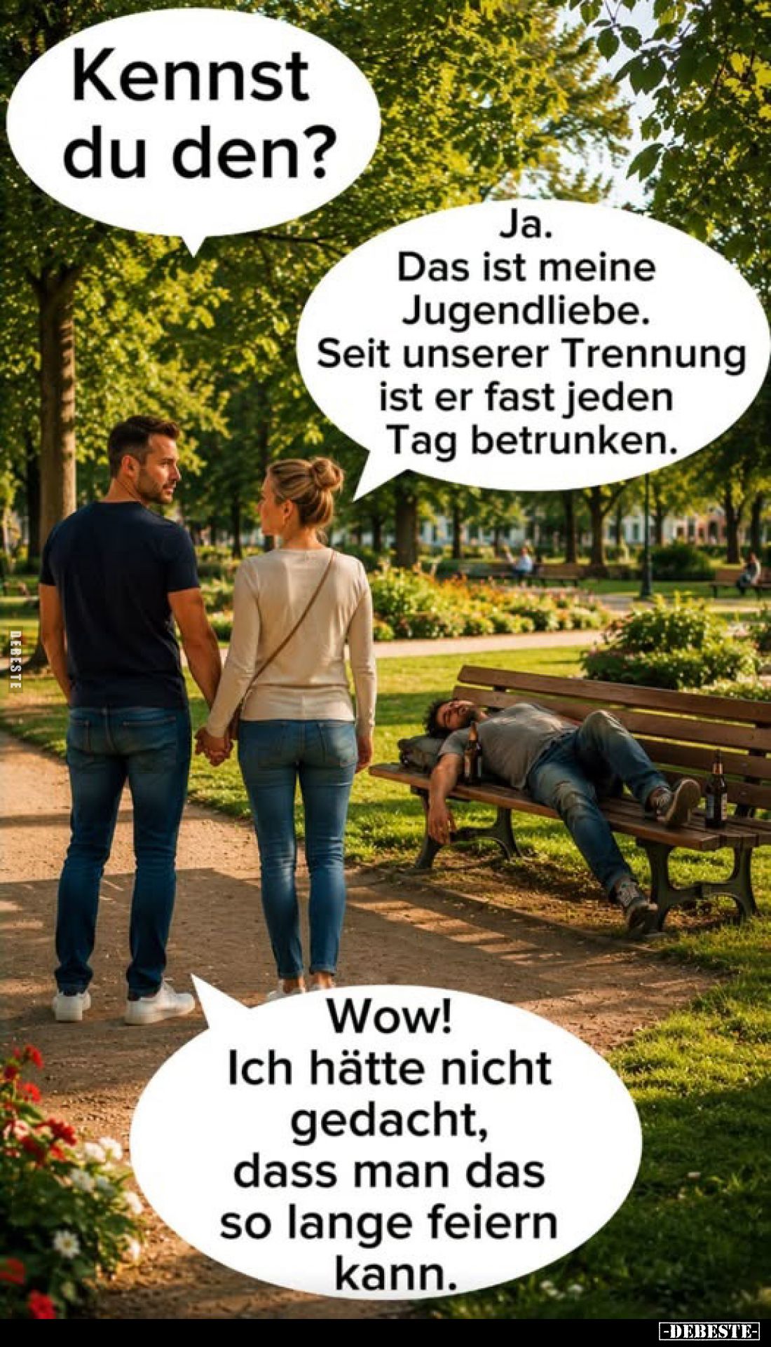 Kennst du den?
-
Ja. Das ist meine Jugendliebe.
Seit unserer Trennung ist er fast jeden Tag betrunken.
-
Wow! Ich hätte ...