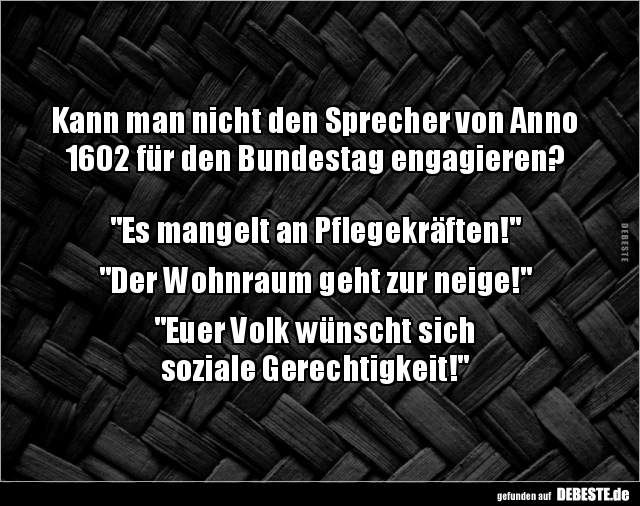 Kann man nicht den Sprecher von Anno 1602 für den Bundestag.. - Lustige Bilder | DEBESTE.de