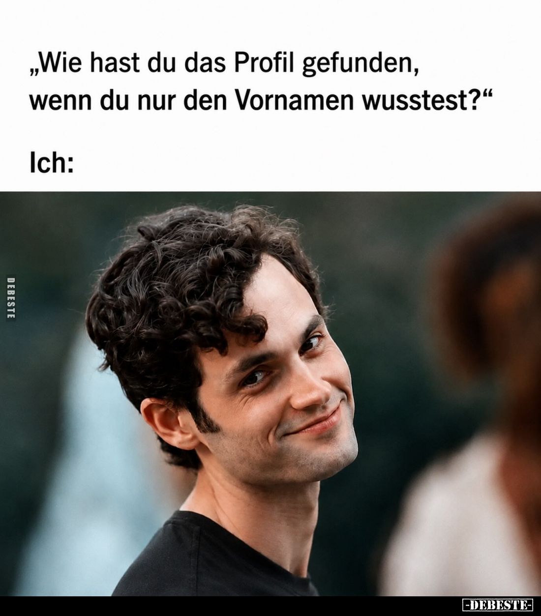 "Wie hast du das Profil gefunden, wenn du nur den Vornamen wusstest?"