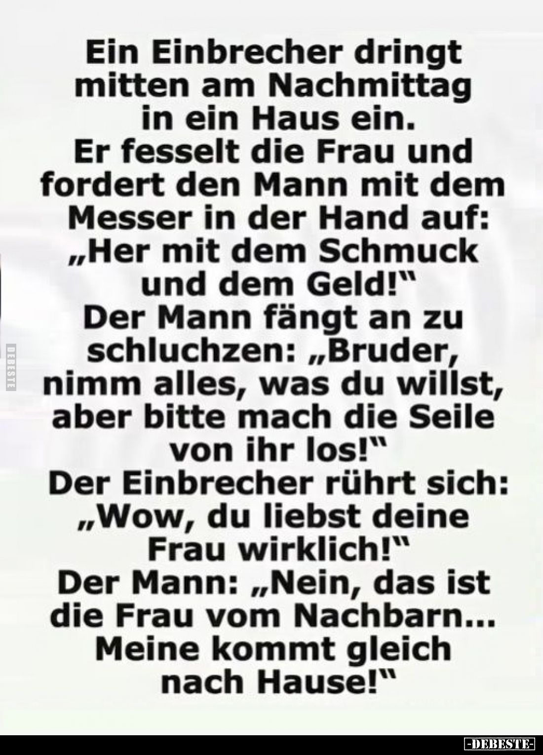 Ein Einbrecher dringt mitten am Nachmittag in ein Haus ein.
Er fesselt die Frau und fordert den Mann mit dem Messer in der H...