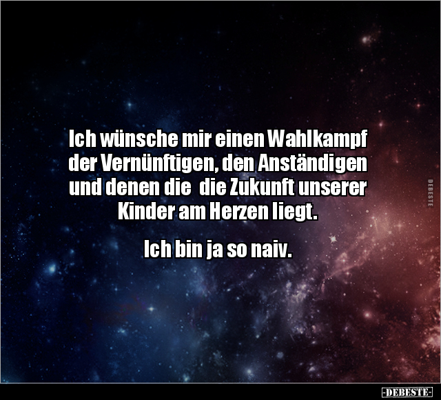 Ich wünsche mir einen Wahlkampf der Vernünftigen.. - Lustige Bilder | DEBESTE.de