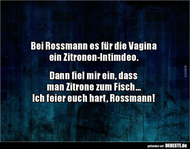 Bei Rossmann es für die Vagina ein Zitronen-Intimdeo.. - Lustige Bilder | DEBESTE.de