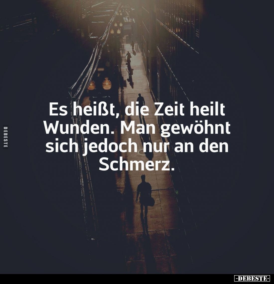 Es heißt, die Zeit heilt Wunden. Man gewöhnt sich jedoch nur an den Schmerz.