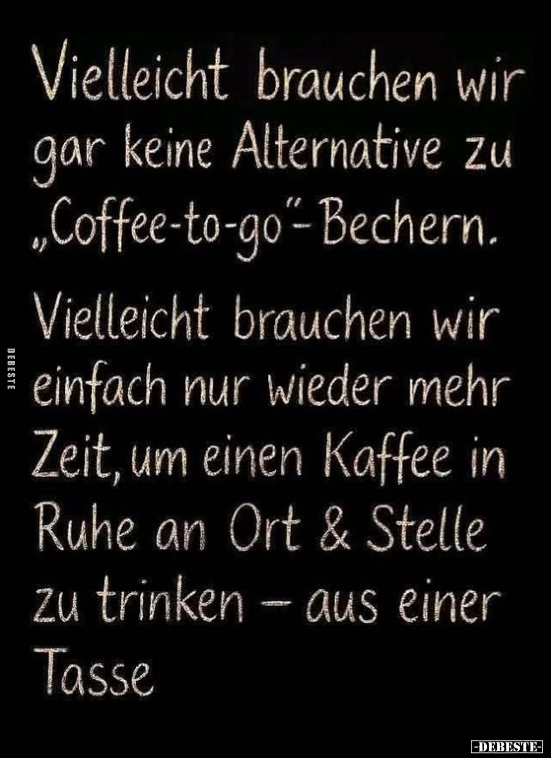 Vielleicht brauchen wir gar keine Alternative zu "Coffee-to-go"-Bechern.
Vielleicht brauchen wir einfach nur wiede...