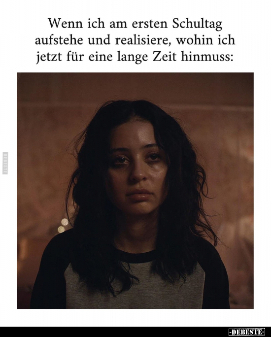 Wenn ich am ersten Schultag aufstehe und realisiere, wohin.. - Lustige Bilder | DEBESTE.de