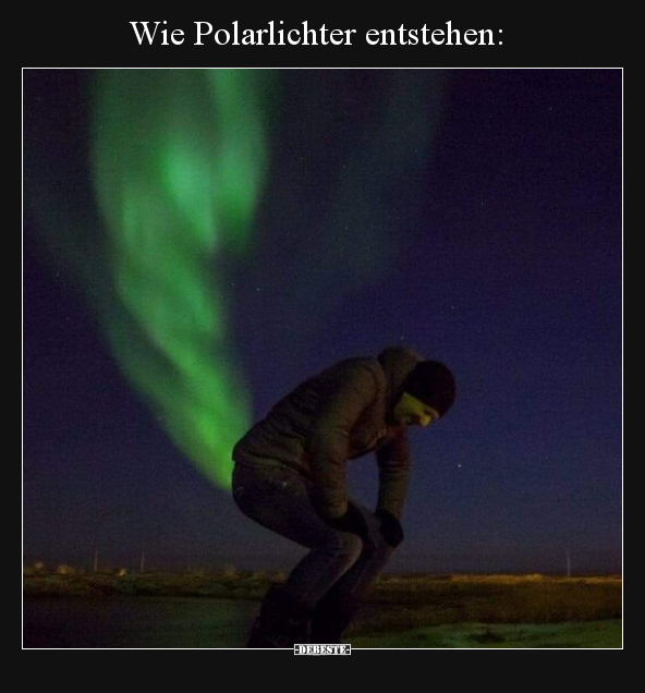 Wie Polarlichter entstehen.. - Lustige Bilder | DEBESTE.de