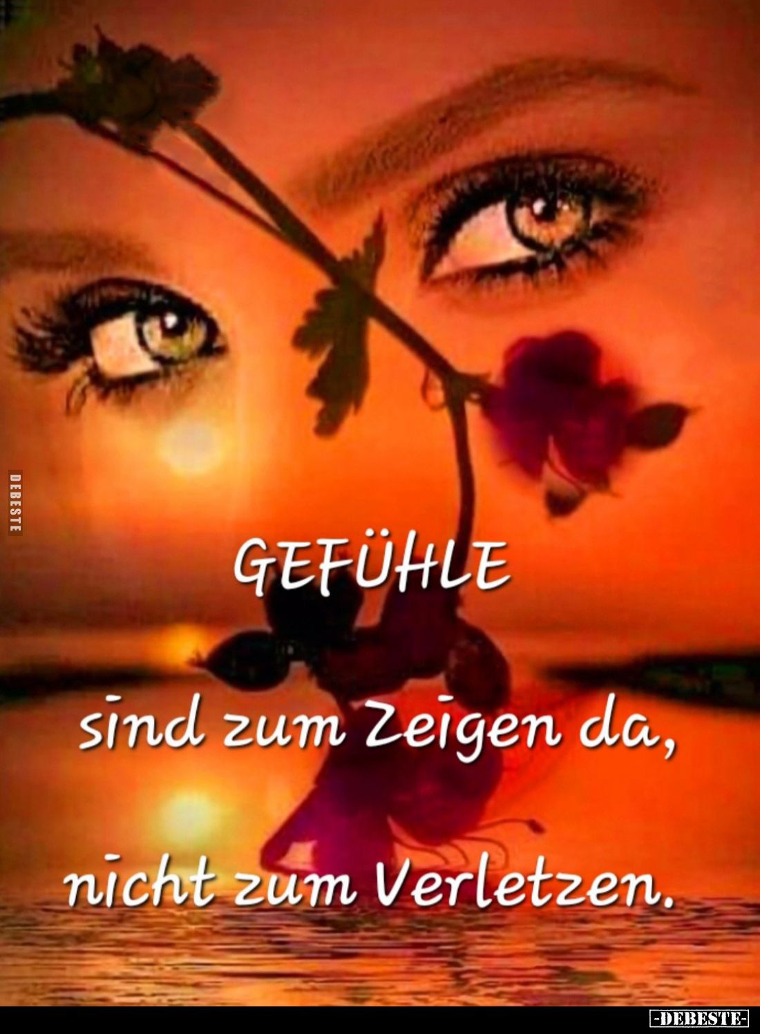 Gefühle
sind zum Zeigen da, nicht zum Verletzen.