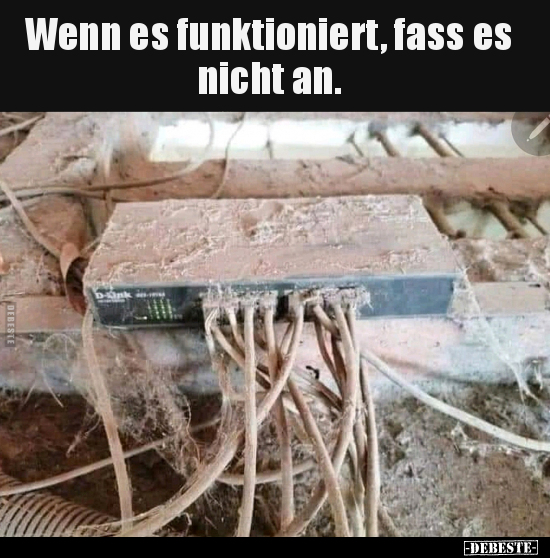 Wenn es funktioniert, fass es nicht an... - Lustige Bilder | DEBESTE.de