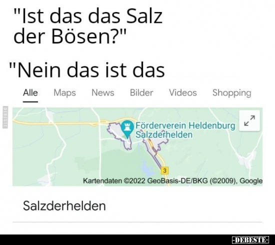 "Ist das das Salz der Bösen?" "Nein das ist das.."