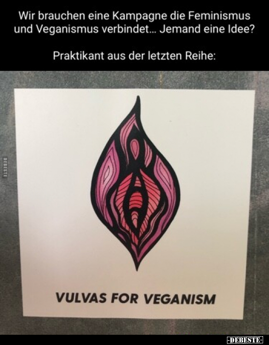 Wir brauchen eine Kampagne die Feminismus und Veganismus.. - Lustige Bilder | DEBESTE.de