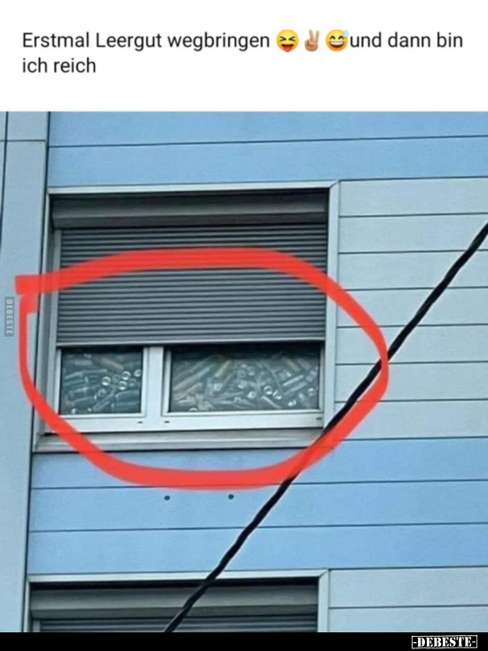 Erstmal Leergut wegbringen. Und dann bin ich reich.