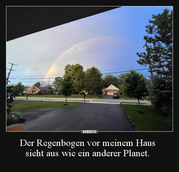 Der Regenbogen vor meinem Haus sieht aus wie ein anderer.. - Lustige Bilder | DEBESTE.de