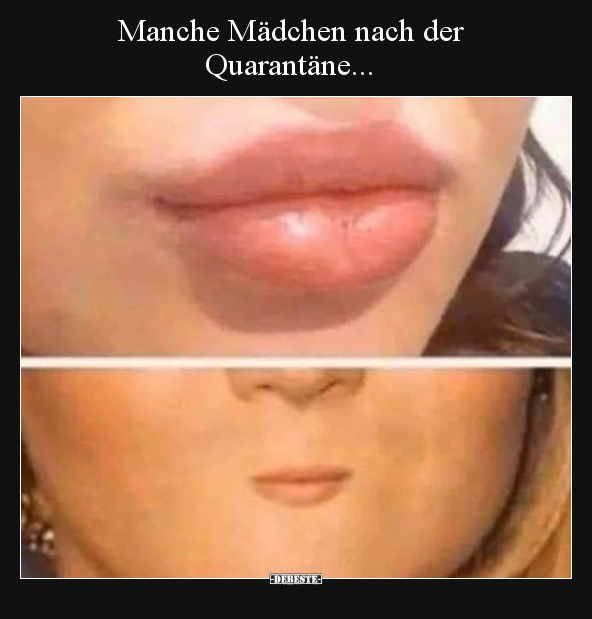 Manche Mädchen nach der Quarantäne...