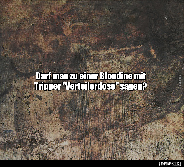 Darf man zu einer Blondine mit Tripper.. - Lustige Bilder | DEBESTE.de