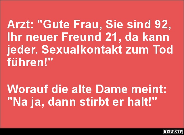 Arzt: 'Gute Frau, Sie sind 92, Ihr neuer Freund 21'.. - Lustige Bilder | DEBESTE.de