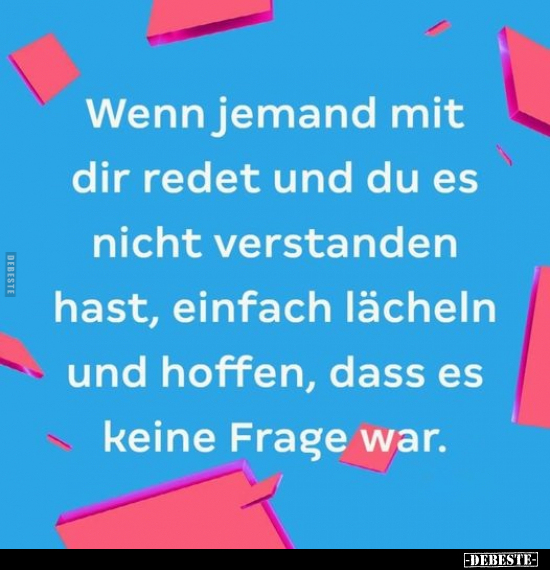 Wenn jemand mit dir redet und du es nicht verstanden hast.. - Lustige Bilder | DEBESTE.de