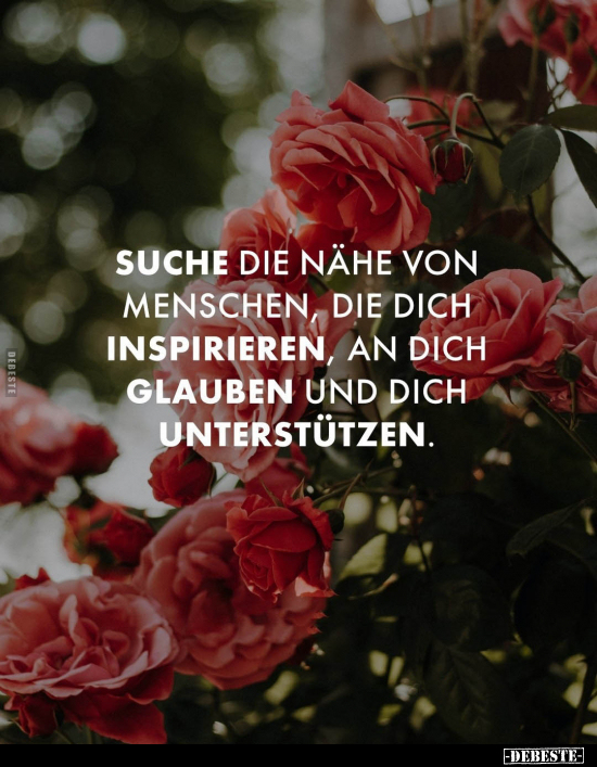 Suche die Nähe von Menschen, die dich inspirieren.. - Lustige Bilder | DEBESTE.de