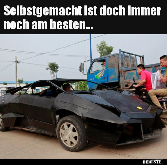 Selbstgemacht ist doch immer noch am besten...