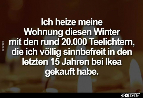 Ich heize meine Wohnung diesen Winter mit.. - Lustige Bilder | DEBESTE.de