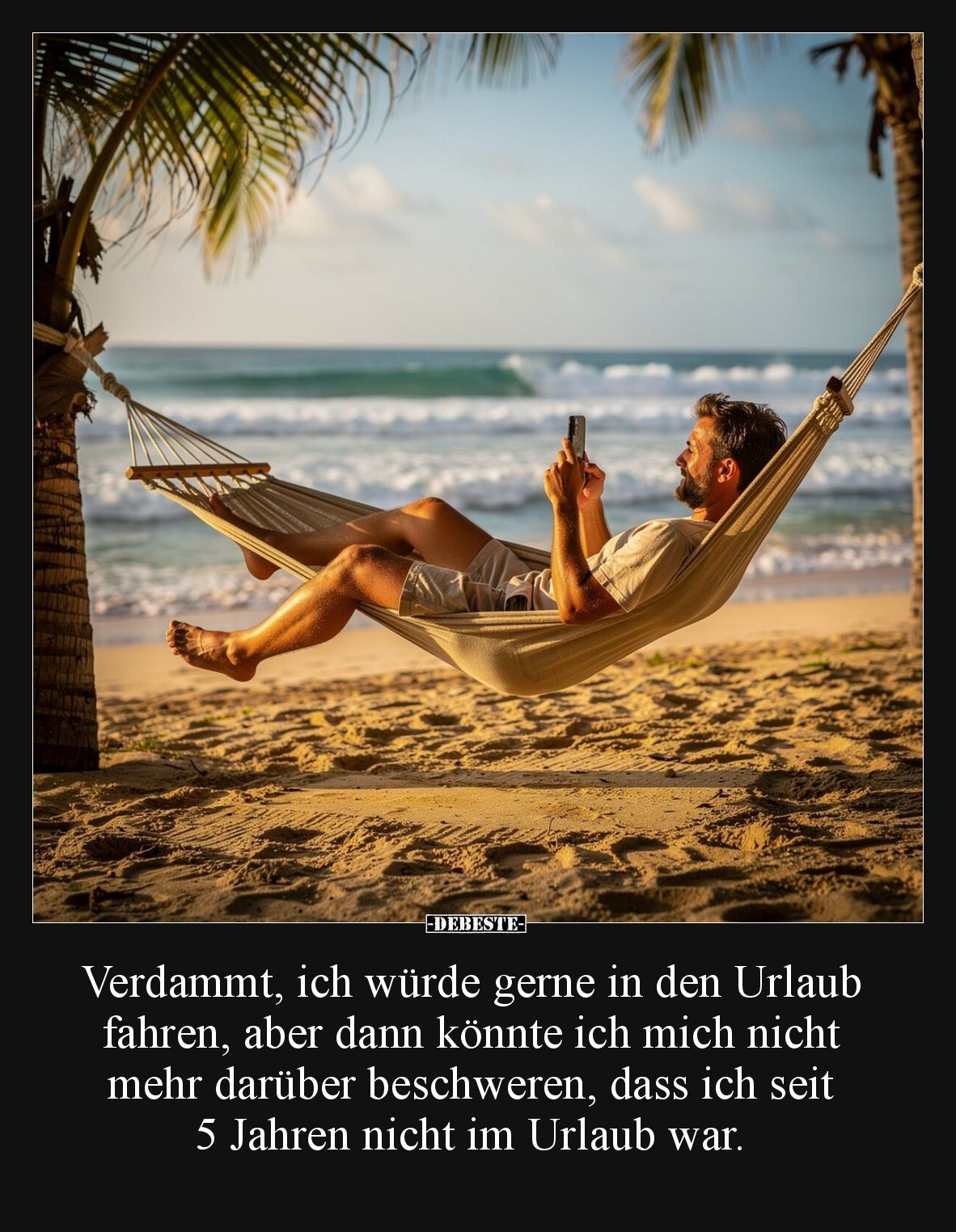Verdammt, ich würde gerne in den Urlaub fahren, aber dann könnte ich mich nicht mehr darüber beschweren, dass ich seit 5 Jahr...
