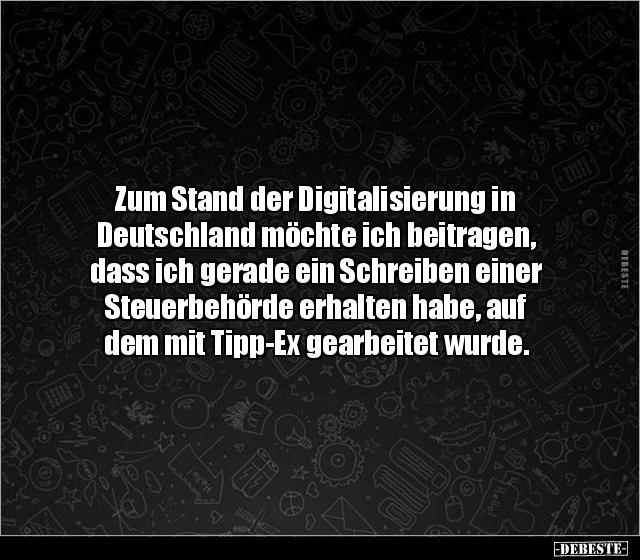 Zum Stand der Digitalisierung in Deutschland möchte ich.. - Lustige Bilder | DEBESTE.de