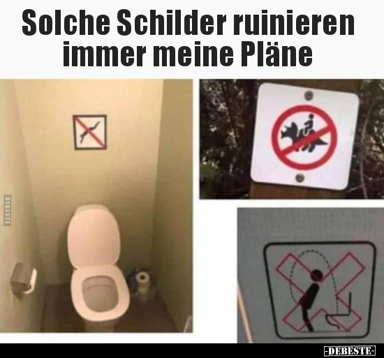 Solche Schilder ruinieren immer meine Pläne.. - Lustige Bilder | DEBESTE.de